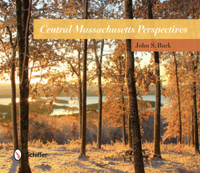 Central Massachusetts Perspectives by John S. Burk, 9780764347047