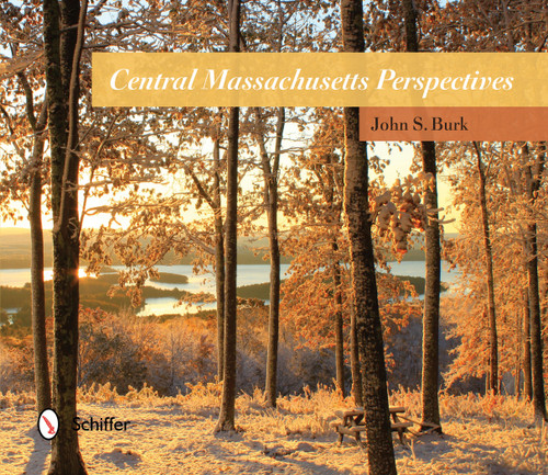 Central Massachusetts Perspectives by John S. Burk, 9780764347047