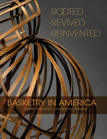 Rooted, Revived, Reinvented (Basketry in America) by Kristin Schwain, Josephine Stealey, 9780764353734