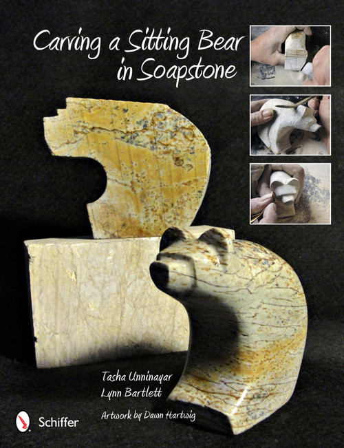 Carving a Sitting Bear in Soapstone by Tasha Unninayar, 9780764341489