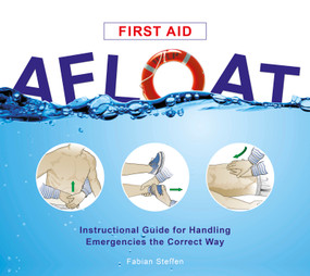 First Aid Afloat (Instructional Guide for Handling Emergencies the Correct Way) by Fabian Steffen, 9780870336362