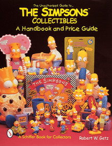 The Unauthorized Guide to The Simpsons™ Collectibles (A Handbook and Price Guide) by Robert W. Getz, 9780764305450