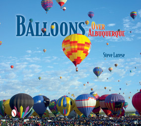 Balloons Over Albuquerque by Steve Larese, 9780764347948
