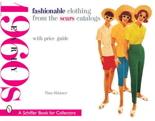 Fashionable Clothing from the Sears Catalogs (Early 1960s) by Tina Skinner, 9780764314711