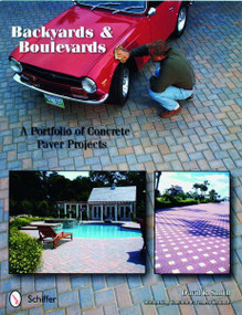 Backyards and Boulevards (A Portfolio of Concrete Paver Projects) by David R. Smith, 9780764320071