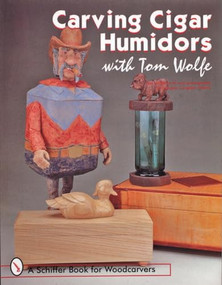 Carving Cigar Humidors with Tom Wolfe by Tom Wolfe, 9780764304200