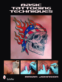 Basic Tattooing Techniques by Brian Johnson, 9780764332265