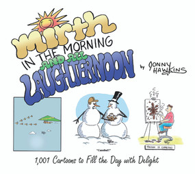 Mirth in the Morning...and All Laughternoon (1,001 Cartoons to Fill the Day with Delight) by Jonny Hawkins, 9780764351839