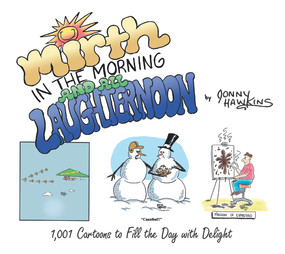 Mirth in the Morning...and All Laughternoon (1,001 Cartoons to Fill the Day with Delight) by Jonny Hawkins, 9780764351839