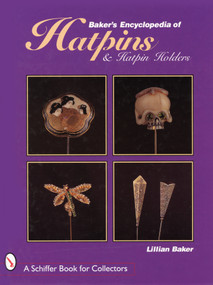 Baker's Encyclopedia of Hatpins and Hatpin Holders by Lillian Baker, 9780764304859