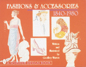 Fashions & Accessories 1840-1980 by Geoffrey Warren, 9780764303098