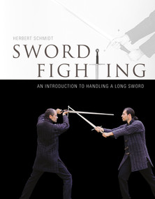 Sword Fighting (An Introduction to handling a Long Sword) by Herbert Schmidt, 9780764347924