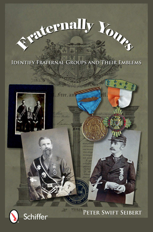 Fraternally Yours (Identify Fraternal Groups and Their Emblems) by Peter Swift Seibert, 9780764340604