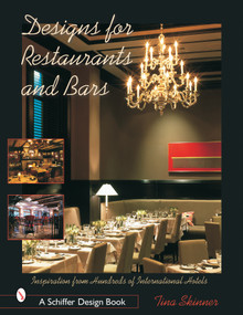 Designs for Restaurants & Bars (Inspiration from Hundreds of International Hotels) by Tina Skinner, 9780764317521