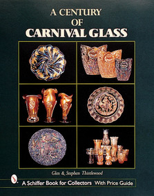 A Century of Carnival Glass by Glen & Stephen Thistlewood, 9780764312090