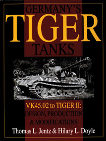 Germany's Tiger Tanks (VK45.02 to TIGER II Design, Production & Modifications) by Thomas L. Jentz, 9780764302244