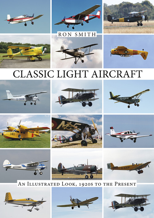 Classic Light Aircraft (An Illustrated Look, 1920s to the Present) by Ron Smith, 9780764348969