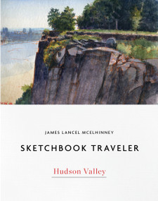 Sketchbook Traveler Hudson Valley (Hudson Valley) by James Lancel McElhinney, 9780764360428