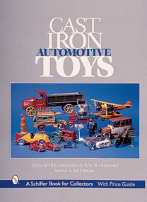 Cast Iron Automotive Toys by Myra Yellin Outwater & Eric B. Outwater, 9780764310775