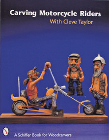 Carving Motorcycle Riders With Cleve Taylor by Cleve Taylor, 9780764306471