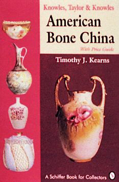 Knowles, Taylor & Knowles (American Bone China) by Timothy J. Kearns, 9780887406362