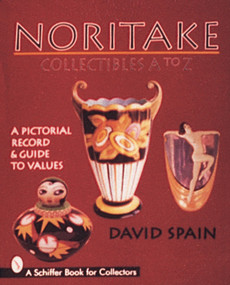 Noritake Collectibles A to Z (A Pictorial Record & Guide to Values) by David Spain, 9780764300578