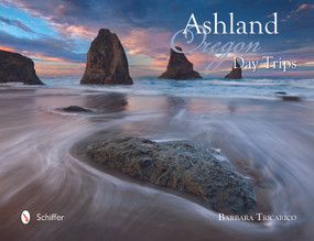 Ashland, Oregon, Day Trips by Barbara Tricarico, 9780764350146
