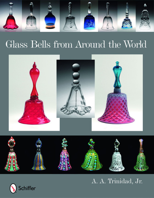 Glass Bells from Around The World by A.A. Trinidad, Jr., 9780764334887