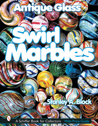 Antique Glass Swirl Marbles by Stanley A. Block, 9780764314599