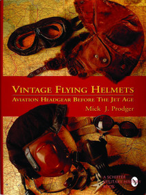 Vintage Flying Helmets (Aviation Headgear Before The Jet Age) by Mick J. Prodger, 9780887407765