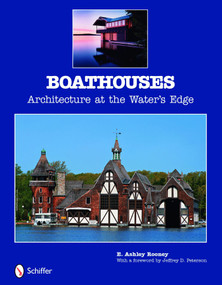 Boathouses (Architecture at the Water's Edge) by E. Ashley Rooney, 9780764331909
