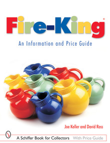 Fire-King®: An Information and Price Guide (An Information and Price Guide) by Joe Keller, 9780764316418