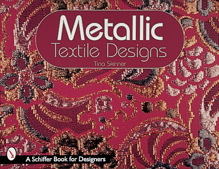 Metallic Textile Designs by Tina Skinner, 9780764306358