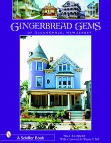 Gingerbread Gems of Ocean Grove, NJ by Tina Skinner, 9780764323942
