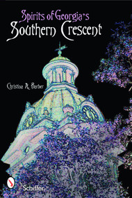 Spirits of Georgia's Southern Crescent by Christina A. Barber, 9780764329456