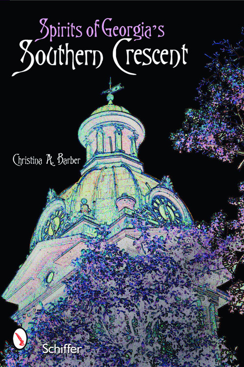 Spirits of Georgia's Southern Crescent by Christina A. Barber, 9780764329456