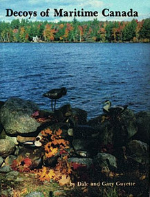 Decoys of Maritime Canada by Dale and Gary Guyette, 9780916838768