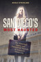 San Diego's Most Haunted (The Historical Legacy and Paranormal Marvels of America's Finest City) by Nicole Strickland, 9780764355288