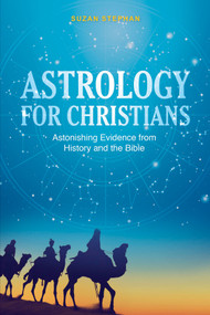 Astrology for Christians (Astonishing Evidence from History and the Bible) by Suzan Stephan, 9780764357220