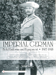 Imperial German Field Uniforms and Equipment 1907-1918 by Johan Somers, 9780764327780