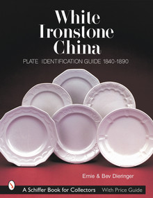 White Ironstone China (Plate Identification Guide 1840-1890) by Ernie & Bev Dieringer, 9780764312274