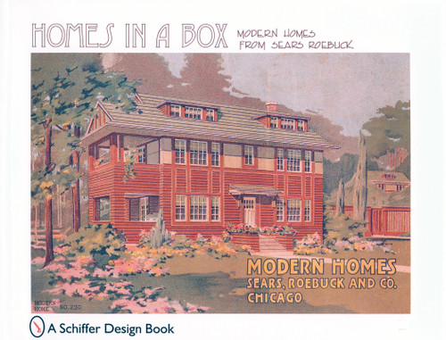 Homes in a Box (Modern Homes from Sears Roebuck) by Schiffer Publishing, Ltd., 9780764304323