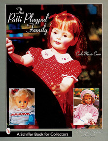The Patti Playpal™ Family (A Guide to Companion Dolls of the 1960s) by Carla Marie Cross, 9780764311468