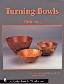 Turning Bowls by Dick Sing, 9780764317958