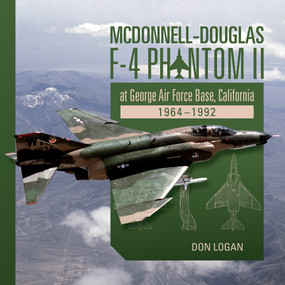 McDonnell-Douglas F-4 Phantom II at George Air Force Base, California (1964-1992) by Don Logan, 9780764354496