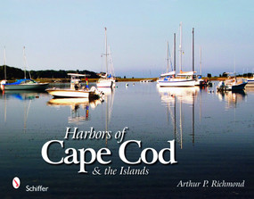 Harbors of Cape Cod & the Islands by Arthur P. Richmond, 9780764330070
