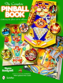 The Complete Pinball Book (Collecting the Game & Its History) by Marco Rossignoli, 9780764337857