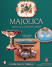 Majolica (British, American, and European Wares) by Jeffrey B. Snyder, 9780764312502