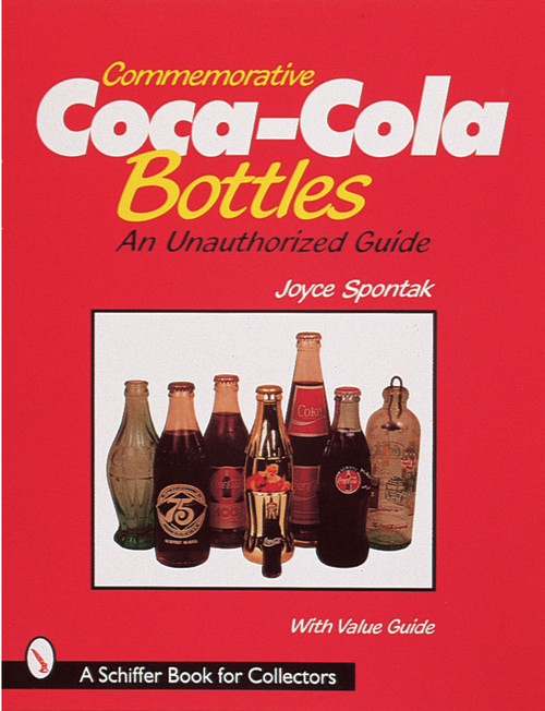 Commemorative Coca-Cola® Bottles (An Unauthorized Guide) by Joyce Spontak, 9780764305436