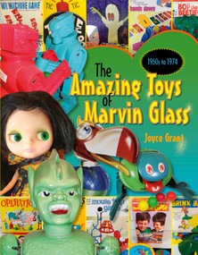 Amazing Toys of Marvin Glass (1950's to 1974) by Joyce Grant, 9780764351259